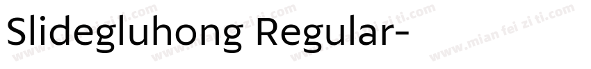 Slidegluhong Regular字体转换